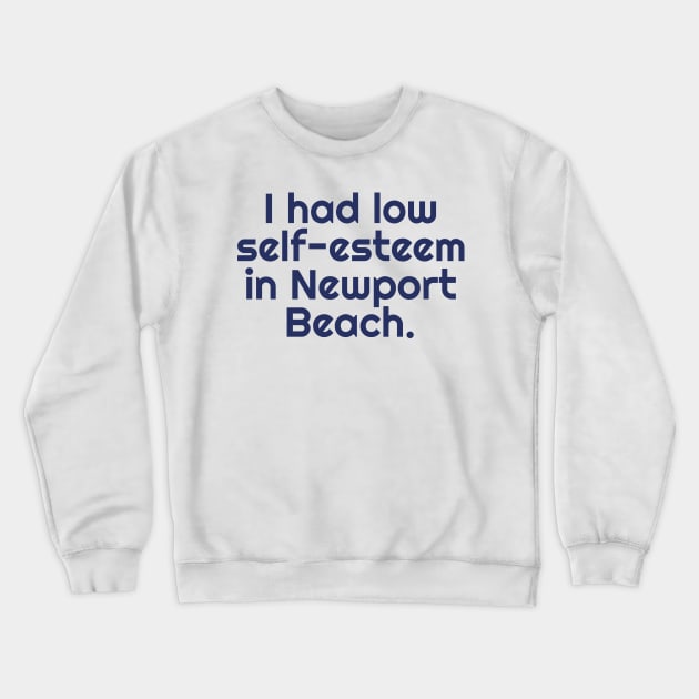 I Had Low-Self Esteem In Newport Beach Crewneck Sweatshirt by darklordpug